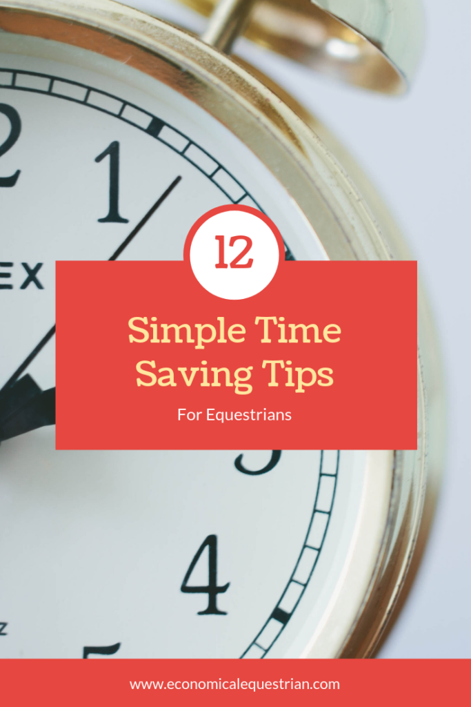 Simple Time Saving Tips for Equestrians.  Find the time to ride when you feel like there isn't anymore time in the day. 