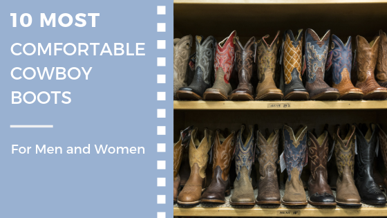 most comfortable cowboy boots