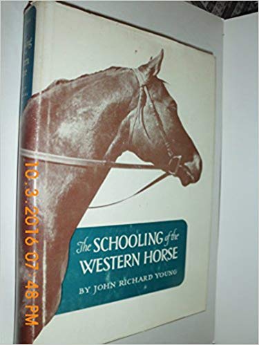 The Schooling of the Western Horse by John Richard Young