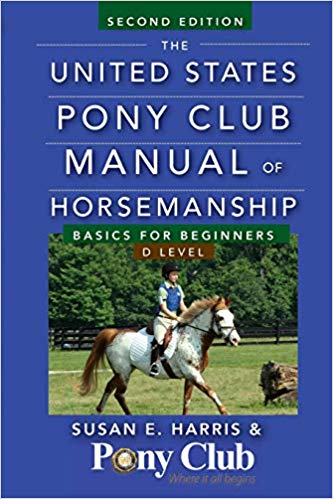 The United States Pony Club Manual of Horsemanship D Level by Susan E. Harris