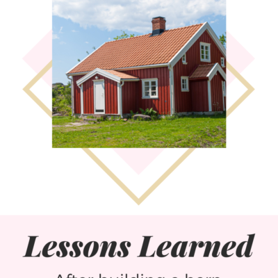 7 Lessons Learned From Building a Barn